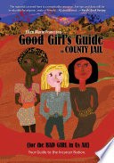 Good Girl's Guide to County Jail for the Bad Girl in Us All cover