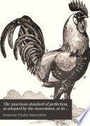 The American Standard of Perfection, as Adopted by the Association, at Its Twenty-second Annual Meeting at Boston, Massachusetts, 1898 cover