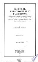 Natural Trigonometric Functions, Containing the Natural Sine, Cosine, Tangent and Cotnagent to Seven Decimal Places for Every Ten Seconds of Arc from 0>o to 90>o Semiquadrantly Arranged cover