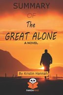 Summary of the Great Alone: A Novel by Kristin Hannah cover