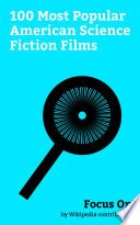 Focus On: 100 Most Popular American Science Fiction Films cover