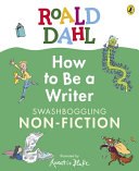 Roald Dahl How to Be a Writer: Swashboggling Non-Fiction cover
