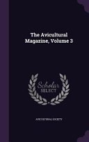 The Avicultural Magazine, Volume 3 cover