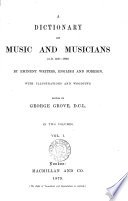 A Dictionary of Music and Musicians (A.D. 1450-1880) by Eminent Writers, English and Foreign cover