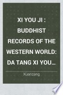 Xi You Ji : Buddhist Records of the Western World: Da Tang Xi you ji. Books 6-12 cover