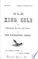 Old king Cole or Harlequin the girl, the churl, and the enchanted pearl (pantomine) by G. Thorne and F.G. Palmer cover