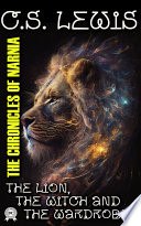 The Chronicles of Narnia. The Lion, the Witch and the Wardrobe cover