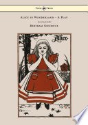 Alice in Wonderland - A Play - With Illustrations by Bertram Goodhue cover