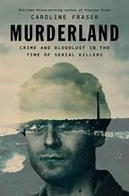 Murderland: Crime and Bloodlust in the Time of Serial Killers cover