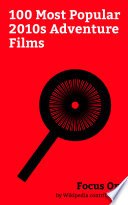 Focus On: 100 Most Popular 2010s Adventure Films cover
