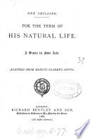 For the term of his natural life, a drama adapted from M. Clarke's novel cover