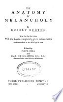 The Anatomy of Melancholy, what it Is, with All the Kinds, Causes, Symptomes, Prognostickes, & Several Cures of It. In Three Partitions, Philosophically, Medicinally, Historically, Opened and Cut Up cover